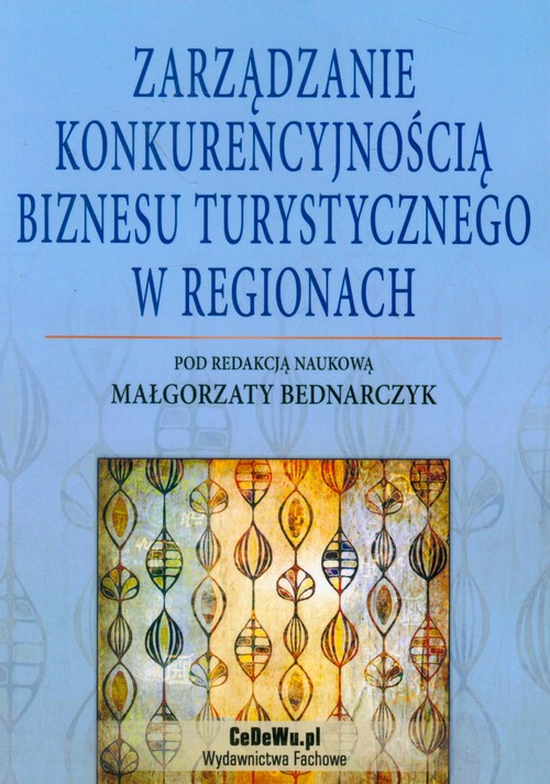 Image of Zarządzanie konkurencyjnością biznesu turystycznego w regionach