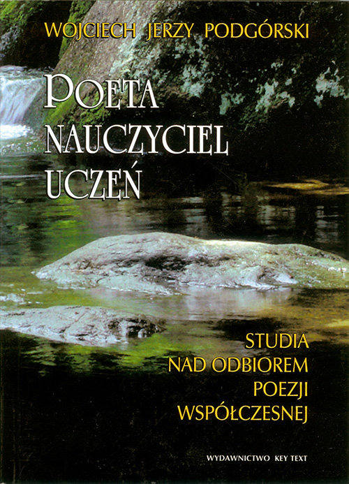Image of Poeta, nauczyciel, uczeń Studia nad odbiorem poezji współczesnej