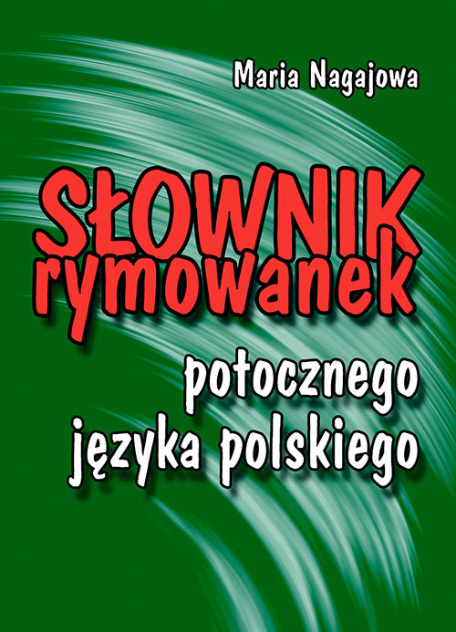 Image of Słownik rymowanek potocznego języka polskiego O naszym stosunku do ludzi, języka i realiów codzienności