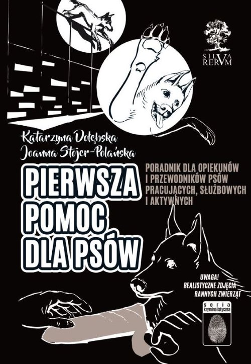 Image of Pierwsza pomoc dla psów Poradnik dla opiekunów i przewodników psów pracujących, służbowych i aktywnych. Czarno-białe zdjęcia na końcu książki