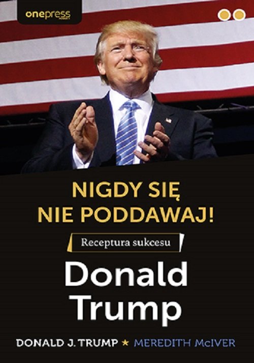 Image of Nigdy się nie poddawaj! Receptura sukcesu Donald Trump