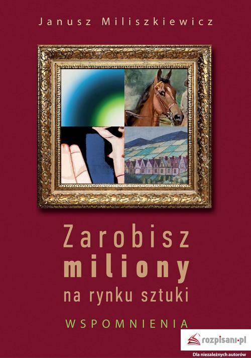 Image of Zarobisz miliony na rynku sztuki Wspomnienia