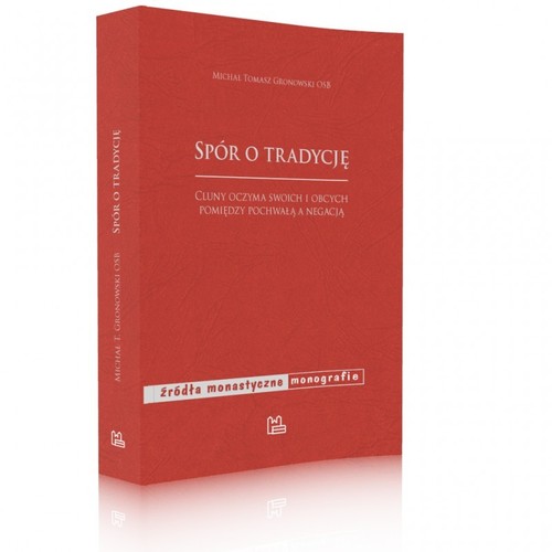 Image of Spór o tradycję Cluny oczyma swoich i obcych pomiędzy pochwałą a negacją