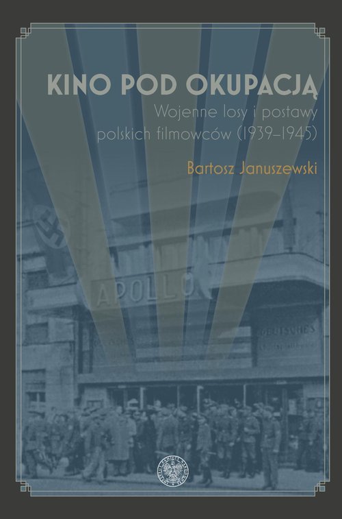 Image of Kino pod okupacją Wojenne losy i postawy polskich filmowców (1939-1945)