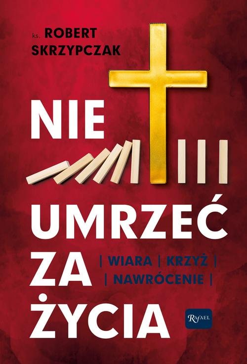 Image of Nie umrzeć za życia Wiara Krzyż Nawrócenie