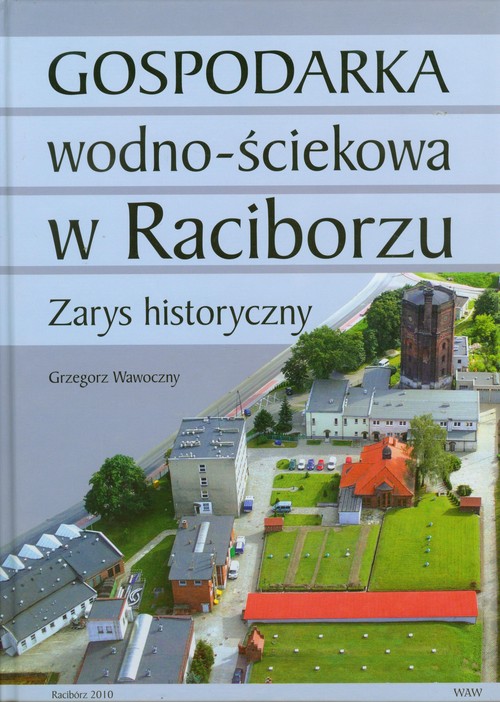Image of Gospodarka wodno ściekowa w Raciborzu Zarys historyczny