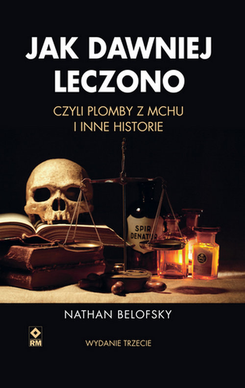 Image of Jak dawniej leczono czyli plomby z mchu i inne historie