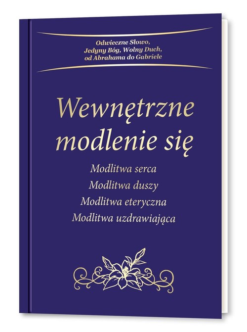 Image of Wewnętrzne modlenie się Modlitwa serca, Modlitwa duszy, Modlitwa eteryczna, Modlitwa uzdrawiająca