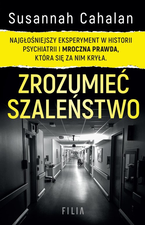 Image of Zrozumieć szaleństwo Najgłośniejszy eksperyment w historii psychiatrii i mroczna prawda, która się za nim kryła.