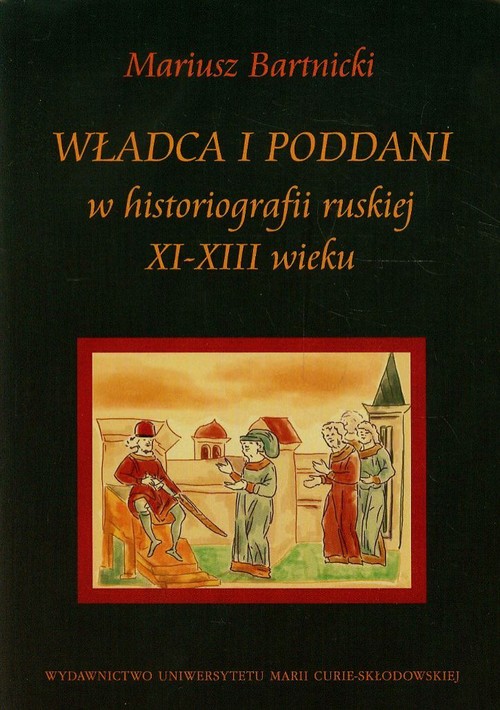 Image of Władca i poddani w historiografii ruskiej XI-XIII wieku