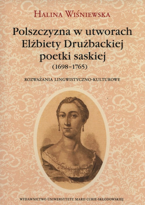 Image of Polszczyzna w utworach Elżbiety Drużbackiej poetki saskiej (1698-1765) Rozważania lingwistyczno-kulturowe
