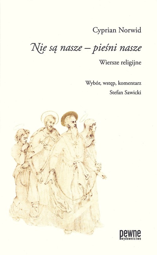 Image of Nie są nasze - pieśni nasze Wiersze religijne Wybór, wstęp, komentarz Stefan Sawicki