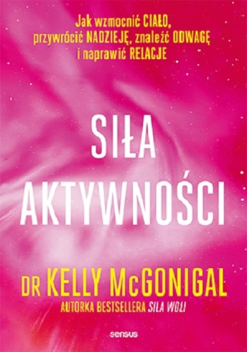 Image of Siła aktywności Jak wzmocnić ciało, przywrócić nadzieję, znaleźć odwagę i naprawić relacje