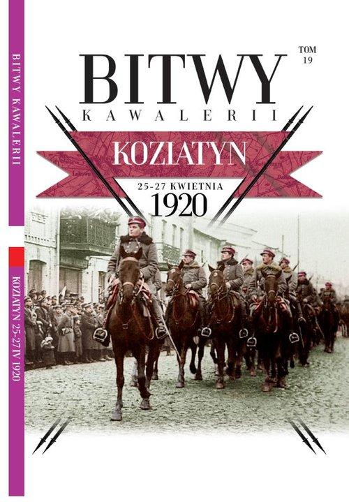 Image of Bitwy Kawalerii Tom 19 Koziatyn 25-27 kwietnia 1920