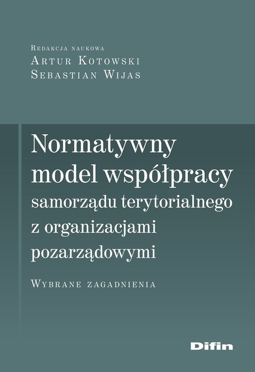 Image of Normatywny model współpracy samorządu terytorialnego z organizacjami pozarządowymi Wybrane zagadnienia