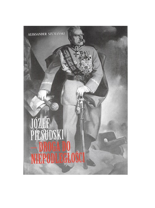 Image of Józef Piłsudski Droga do Niepodległości