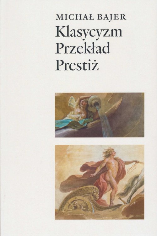 Image of Klasycyzm Przekład Prestiż Oświeceniowe spolszczenia tragedii Corneille'a i Racine'a (1740-1830) w perspektywie historycznolite