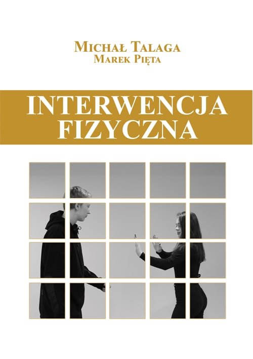 Image of Interwencja fizyczna Podręcznik dla pracowników placówek opiekuńczo-wychowawczych, resocjalizacyjnych i nie tylko