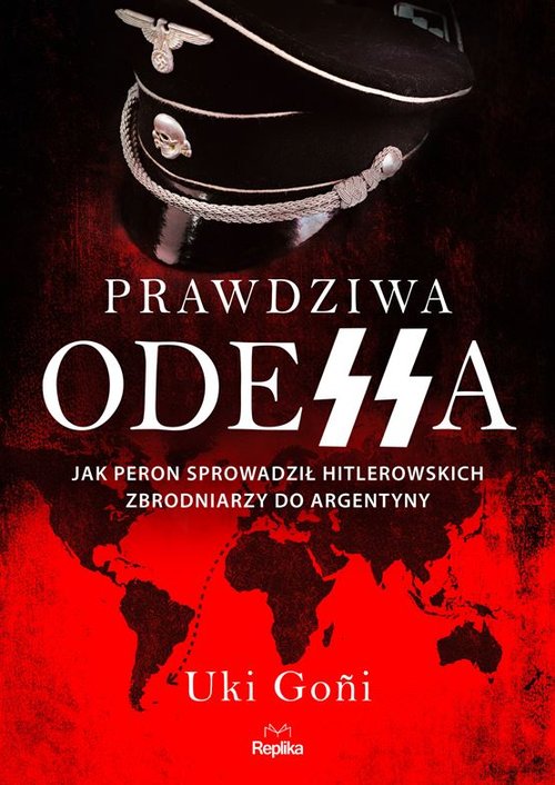 Image of Prawdziwa Odessa Jak Peron sprowadził hitlerowskich zbrodniarzy do Argentyny