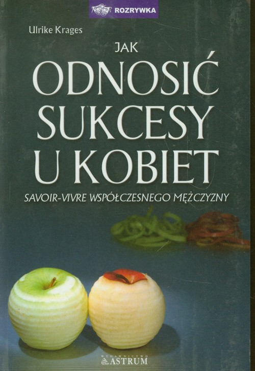 Image of Jak odnosić sukcesy u kobiet Savoir-vivre współczesnego mężczyzny