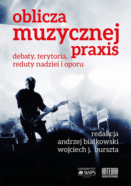 Image of Oblicza muzycznej praxis Debaty, terytoria, reduty nadziei i oporu