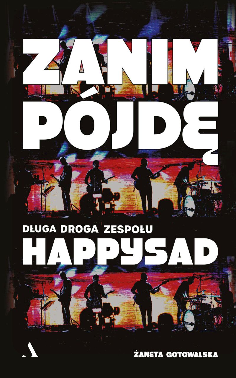 Image of Zanim pójdę. Długa droga zespołu Happysad