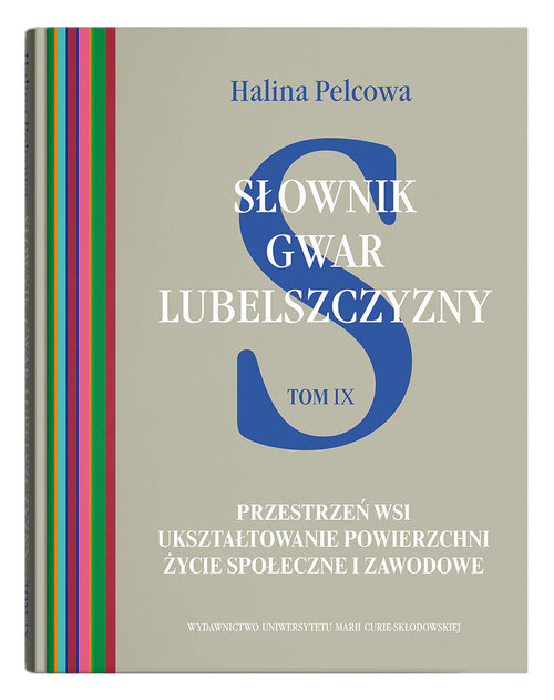 Image of Słownik gwar Lubelszczyzny Tom 9 Przestrzeń wsi. Ukształtowanie powierzchni. Życie społeczne i zawo