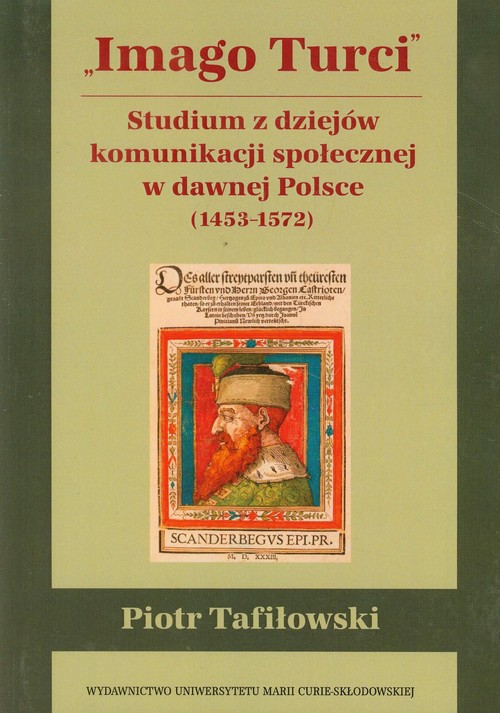 Image of Imago Turci Studium z dziejów komunikacji społecznej w dawnej Polsce 1453-1572
