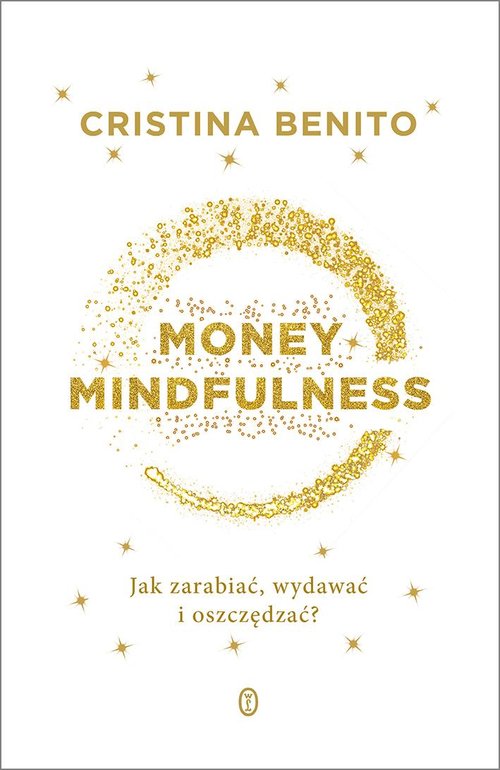 Image of Money Mindfullness Jak zarabiać, wydawać i oszczędzać?
