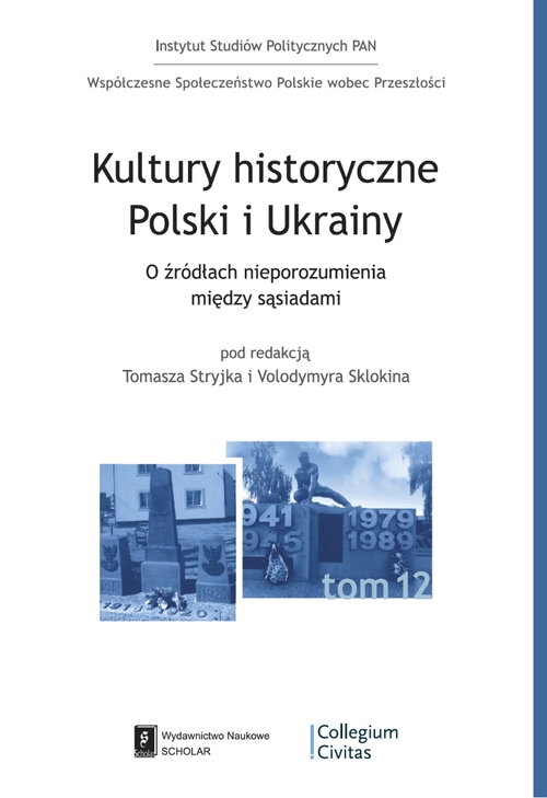 Image of Kultury historyczne Polski i Ukrainy O źródłach nieporozumień pomiędzy sąsiadami