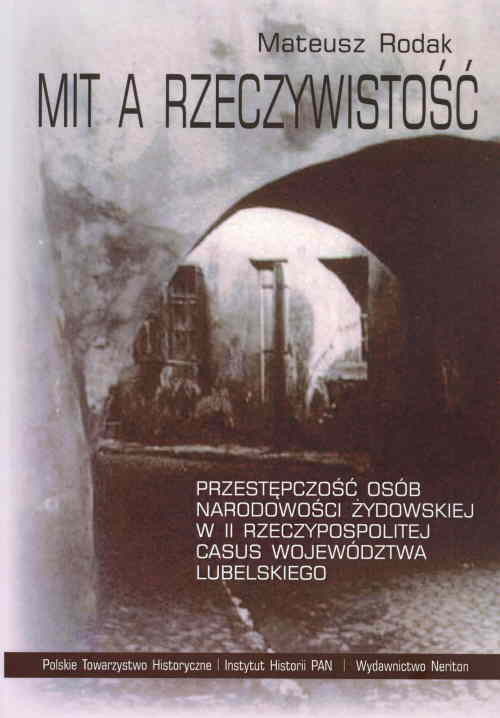 Image of Mit a rzeczywistość Przestępczość osób narodowości żydowskiej w II Rzeczypospolitej. Casus województwa lubelskiego