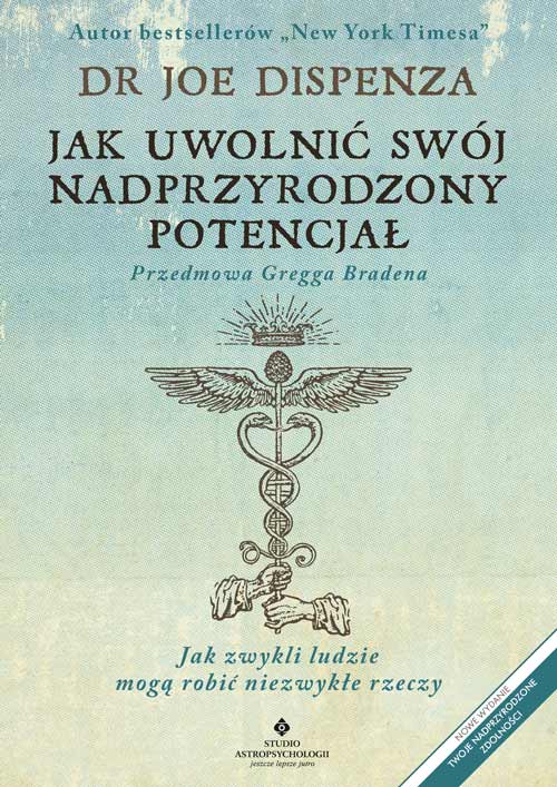 Image of Jak uwolnić swój nadprzyrodzony potencjał. Jak zwykli ludzie mogą robić niezwykłe rzeczy