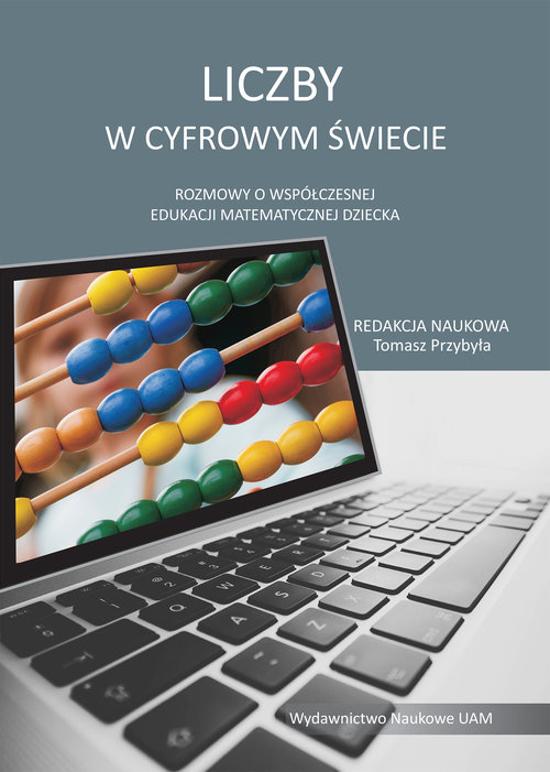 Image of Liczby w cyfrowym świecie Rozmowy o współczesnej edukacji matematycznej dziecka
