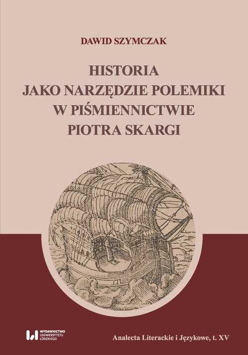Image of Historia jako narzędzie polemiki w piśmiennictwie Piotra Skargi