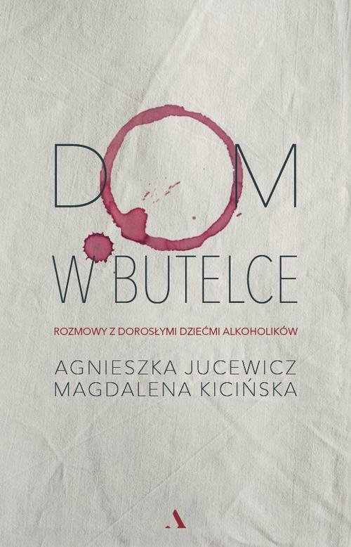 Image of Dom w butelce Rozmowy z Dorosłymi Dziećmi Alkoholików