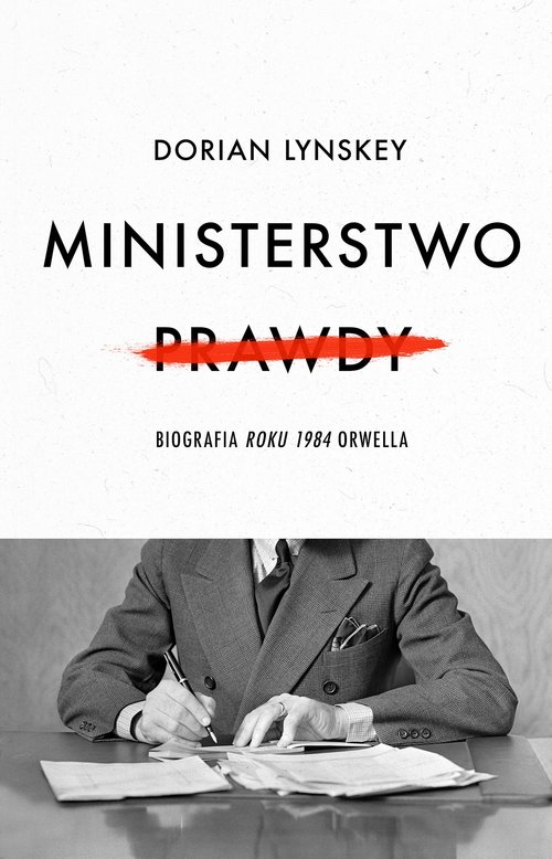 Image of Ministerstwo Prawdy Biografia Roku 1984 Orwella
