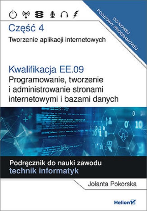 Image of Kwalifikacja EE.09. Część 4 Programowanie, tworzenie i administrowanie stronami internetowymi i bazami danych