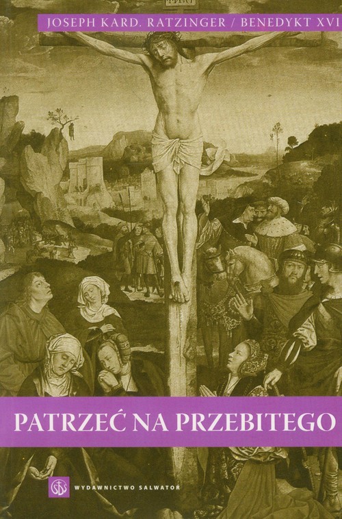 Image of Patrzeć na przebitego Szkice o chrystologii duchowej