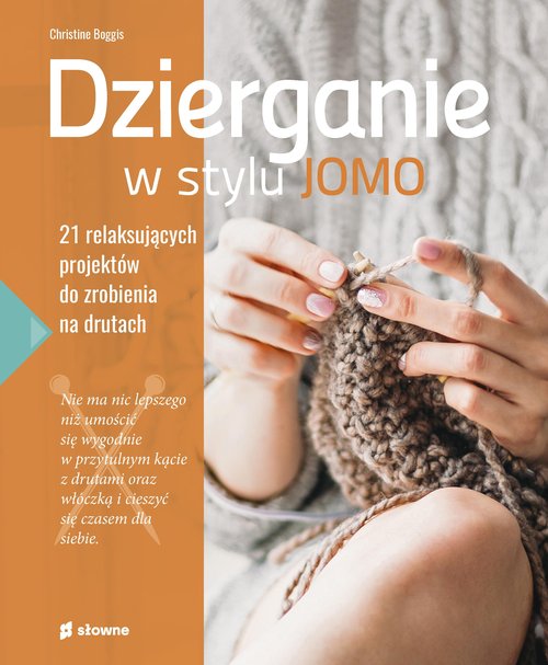 Image of Dzierganie w stylu JOMO 21 relaksujących projektów do zrobienia na drutach