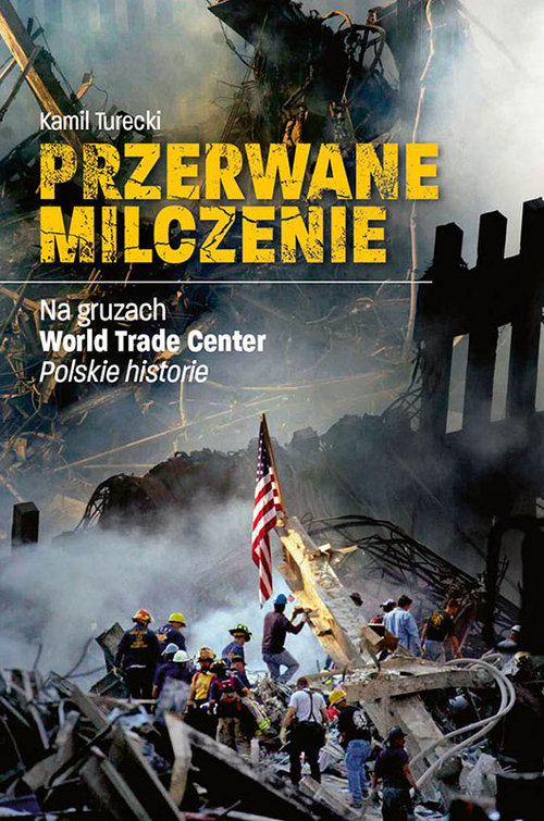 Image of Przerwane Milczenie Na gruzach World Trade Center. Polskie historie