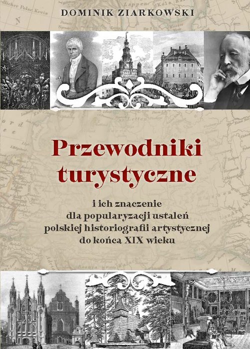 Image of Przewodniki turystyczne i ich znaczenie dla popularyzacji ustaleń polskiej historiografii artystycznej do końca XIX wieku
