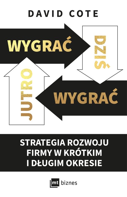 Image of Wygrać dziś, wygrać jutro Strategia rozwoju firmy w krótkim i długim okresie