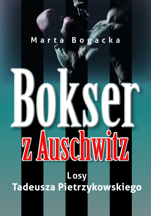 Image of Bokser z Auschwitz Losy Tadeusza Pietrzykowskiego