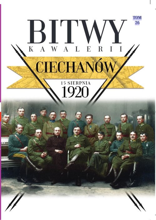 Image of Bitwy Kawalerii Tom 26 Ciechanów 15 VIII 1920