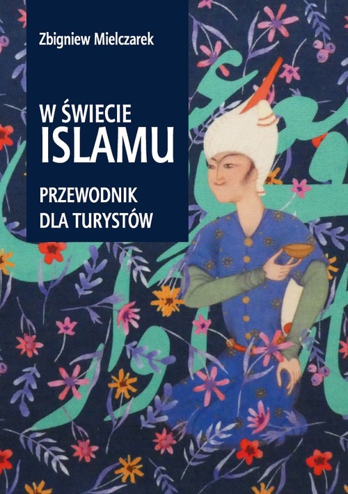 Image of W świecie Islamu Przewodnik dla turystów