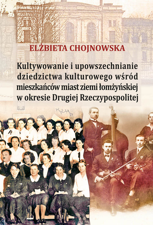 Image of Kultywowanie i upowszechnianie dziedzictwa kulturowego wśród mieszkańców ziemi łomżyńskiej w okresie