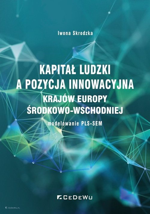 Image of Kapitał ludzki a pozycja innowacyjna krajów Europy Środkowo-Wschodniej - modelowanie PLS-SEM