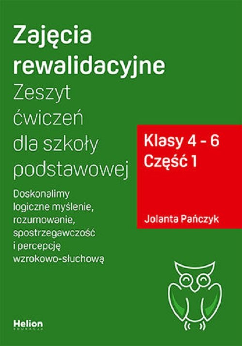 Image of Zajęcia rewalidacyjne Zeszyt ćwiczeń Część 1 dla szkoły podstawowej, klasy 4 - 6 Część 1. Doskonalimy logiczne myślenie, rozumowanie, spostrzegawczość i percepcję wzrokowo-słuchową