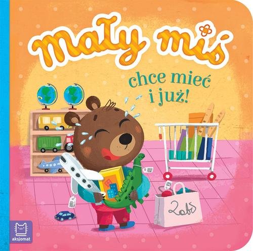 Image of Mały miś chce mieć i już