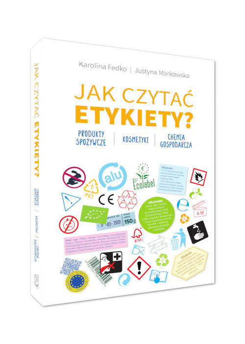 Image of Jak czytać etykiety? Produkty spożywcze, kosmetyki, chemia gospodarcza